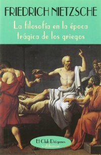 cover of the book La filosofía en la época trágica de los griegos