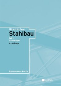 cover of the book Stahlbau, Teil 1 - Grundlagen, 4ed (Bauingenieur-Praxis)