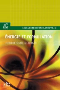 cover of the book Energie et formulation : Production et transports de l'énergie, carburants et lubrifiants, propergols, interaction énergie-matière, énergie électrique