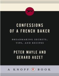 cover of the book Confessions of a French Baker: Breadmaking Secrets, Tips, and Recipes