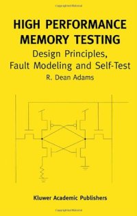 cover of the book High performance memory testing: design principles, fault modeling, and self-test