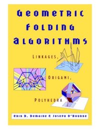 cover of the book Geometric Folding Algorithms: Linkages, Origami, Polyhedra