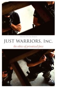 cover of the book Just Warriors, Inc.: The Ethics of Privatized Force