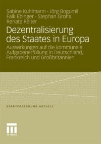 cover of the book Dezentralisierung des Staates in Europa: Auswirkungen auf die kommunale Aufgabenerfüllung in Deutschland, Frankreich und Großbritannien