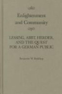 cover of the book Enlightenment and Community: Lessing, Abbt, Herder, and the Quest for a German Public (Mcgill-Queen's Studies in the History of Ideas)