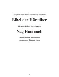 cover of the book Die gnostischen Schriften aus Nag Hammadi. Bibel der Häretiker. Die gnostischen Schriften aus Nag Hammadi Eingeleitet, übersetzt und kommentiert von Gerd Lüdemann und Martina Janßen