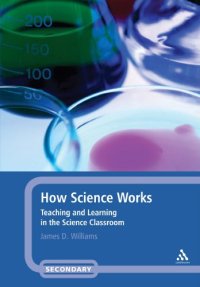 cover of the book How Science Works: Teaching and Learning in the Science Classroom