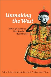 cover of the book Unmaking the West: ''What-If?'' Scenarios That Rewrite World History