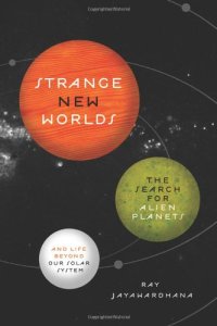 cover of the book Strange New Worlds: The Search for Alien Planets and Life Beyond Our Solar System