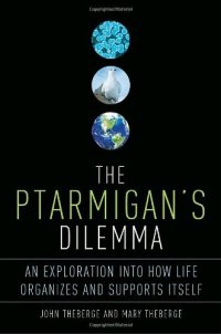 cover of the book The Ptarmigan's Dilemma: An Exploration Into How Life Organizes and Supports Itself