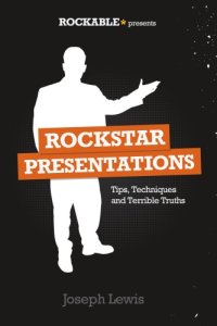 cover of the book Rockstar Presentations: Tips, Techniques and Terrible Truths