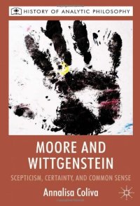 cover of the book Moore and Wittgenstein: Scepticism, Certainty and Common Sense (History of Analytic Philosophy)