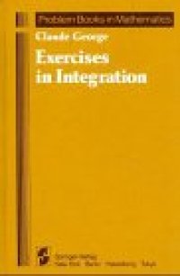 cover of the book Exercises in Integration (Problem Books in Mathematics)
