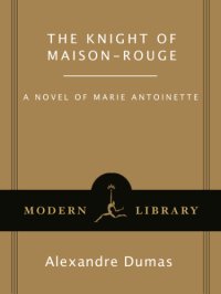 cover of the book The Knight of Maison-Rouge: A Novel of Marie Antoinette (Modern Library Classics)