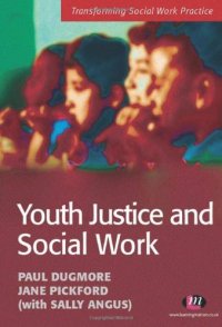 cover of the book Youth Justice And Social Work (Transforming Social Work Practice)