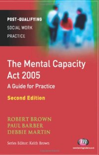 cover of the book The Mental Capacity Act 2005: A Guide for Practice (Post-Qualifying Social Work Practice), 2nd Edtion