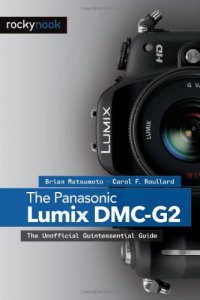 cover of the book The Panasonic Lumix DMC-G2: The Unofficial Quintessential Guide