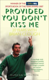 cover of the book Provided You Don't Kiss Me: 20 Years with Brian Clough