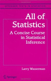 cover of the book All of Statistics: A Concise Course in Statistical Inference (draft) (Springer Texts in Statistics)