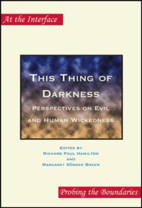 cover of the book This Thing of Darkness: Perspectives on Evil and Human Wickedness (At the Interface Probing the Boundaries 7)