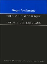 cover of the book Topologie algebrique et theorie des faisceaux