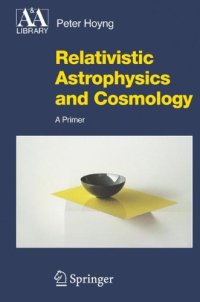 cover of the book Relativistic Astrophysics and Cosmology: A Primer (2006)(en)(291s)