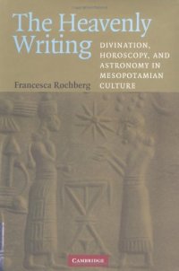 cover of the book Heavenly Writing: Divination and Horoscopy, and Astronomy in Mesopotamian Culture (2004)(en)(330s)