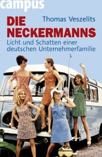 cover of the book Die Neckermanns: Licht und Schatten einer deutschen Unternehmerfamilie