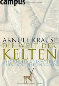 cover of the book Die Welt der Kelten: Geschichte und Mythos eines rätselhaften Volkes