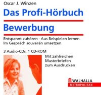 cover of the book Das Profi-Hörbuch Bewerbungen. 3 CDs, 1 CD-ROM: Fähigkeiten Erkennen, Ziele Verwirklichen. Ihre Persönliche Bewerbungsstrategie