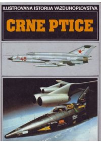 cover of the book Crne Ptice (Ilustrovana Istorija Vazduhoplovstva)