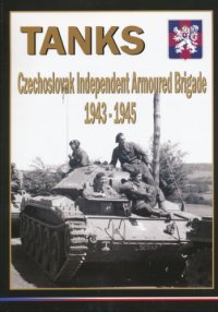 cover of the book Tanks: Czechoslovak Independent Armoured Brigade 1943-1945