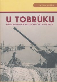 cover of the book U Tobrúku pod československým praporem proti Rommelovi