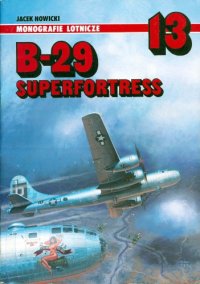 cover of the book B-29 Superfortress (Monografie Lotnicze 13)