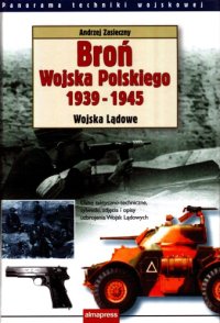 cover of the book Broń Wojska Polskiego 1939-1945: Wojska Lądowe