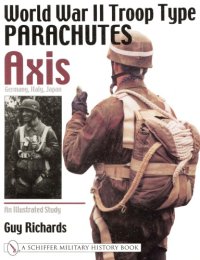 cover of the book World War II Troop Type Parachutes. Volume One. Axis: Germany, Italy, Japan. An Illustrated Study