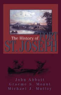 cover of the book The History of Fort St. Joseph