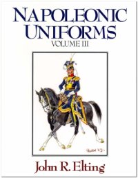 cover of the book Napoleonic Uniforms Volume III