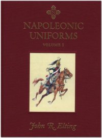 cover of the book Napoleonic Uniforms Volume I