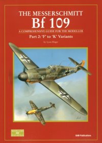 cover of the book The Messerschmitt Bf 109. Part 2: F to K Variants. A Comprehensive Guide for the Modeller