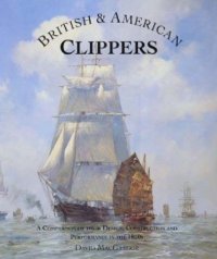 cover of the book British American Clippers: A Comparison of Their Design, Construction and Performance in the 1850s