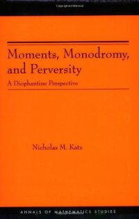 cover of the book Moments, monodromy, and perversity: a diophantine perspective