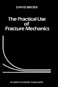 cover of the book The Practical Use of Fracture Mechanics
