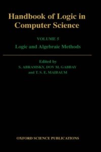 cover of the book Handbook of Logic in Computer Science. Volume 5: Logic and Algebraic Methods