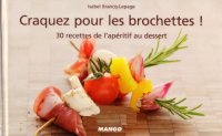 cover of the book Craquez pour les brochettes!: 30 Recettes de lap#ritif au dessert