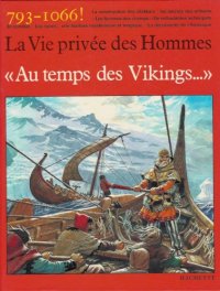 cover of the book Au temps des Vikings (La Vie Privee des Hommes)