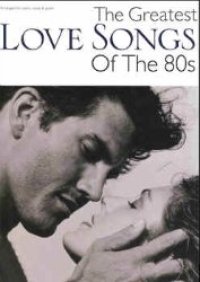 cover of the book The Greatest Love Songs of the 80s