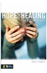 cover of the book Hope and Healing for Kids Who Cut: Learning to Understand and Help Those Who Self-Injure