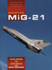 cover of the book Mikoyan MiG-21. Famous Russian Aircraft