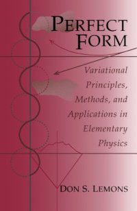 cover of the book Perfect form: Variational principles, methods, and applications in elementary physics